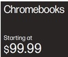 Chromebooks Starting at $99.99