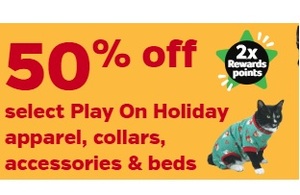 50% off select Play On Holiday  apparel, collars, Accessories & Beds