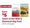 Taste of the Wild &  Diamond dog food 25 lb. & larger