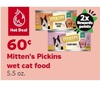 Mitten's Pickins wet cat food 5.5 oz for 60cent