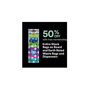 50% Off Entire Stock Bags on Board and Earth Rated Waste Bags and Dispensers