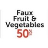 50% Off Faux Fruit & Vegetables