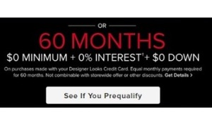 60 Months $0 Minimum + 0% Interest + $0 Down