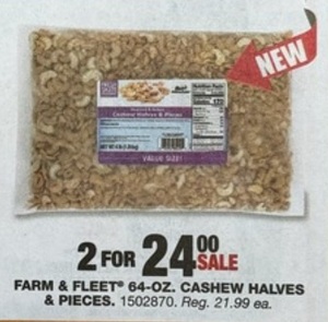 Farm & Fleet 64-0z. Cashew Halves & Pieces 2 for $24.00
