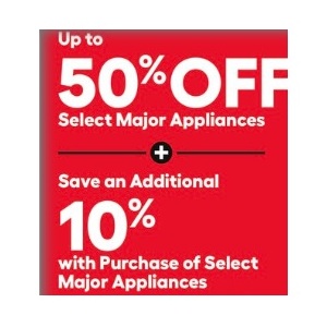 Up to 50% off Select Major Appliance + Additional 10% w/Purchase Major Appliances
