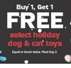 Buy 1 Get 1 FREE Select Holiday Dog & Cat Toys
