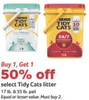 Buy 1 Get 1 50% off select Tidy Cats litter 17lb & 35lb Pail Equal or lesser value Must buy 2.