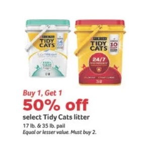 Buy 1 Get 1 50% off select Tidy Cats litter 17lb & 35lb Pail Equal or lesser value Must buy 2.