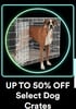 Up to 50% off Dog Crates, Pens, & Accessories Deals