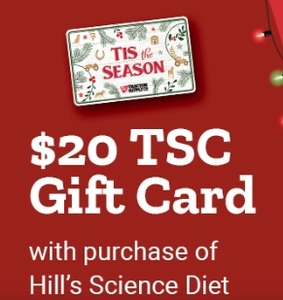 $20 TSC Gift Card with purchase of Hill's Science Diet 22-45 |b. Dry Dog Food