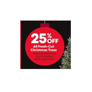 25% Off all Fresh-cut Christmas Trees