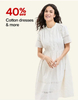 40% Off Cotton Dresses & more
