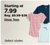 Tees Starting from $7.99